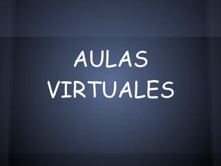 AULAS
VIRTUALES
 