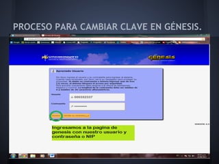 PROCESO PARA CAMBIAR CLAVE EN GÉNESIS.
 