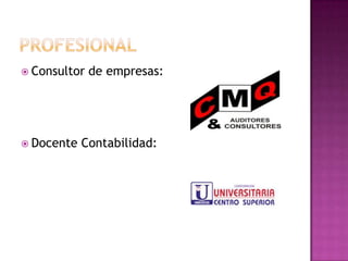  Consultor

 Docente

de empresas:

Contabilidad:

 