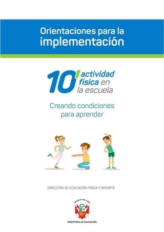 ORIENTACIONES
“10 MIN DE ACTIVIDAD FÍSICA” DIRECCIÓN DE EDUCACIÓN FÍSICA Y DEPORTE
 