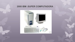 2000 IBM :SUPER COMPUTADORA
10/01/201510