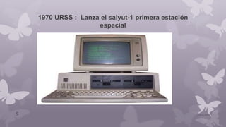 1970 URSS : Lanza el salyut-1 primera estación
espacial
10/01/20155