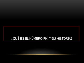 ¿QUÉ ES EL NÚMERO PHI Y SU HISTORIA?
 