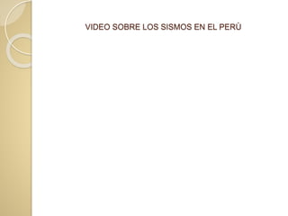 VIDEO SOBRE LOS SISMOS EN EL PERÙ
 