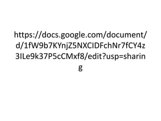 https://docs.google.com/document/
d/1fW9b7KYnjZ5NXCIDFchNr7fCY4z
3ILe9k37P5cCMxf8/edit?usp=sharin
g
 