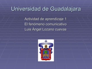 Universidad de Guadalajara ,[object Object],[object Object],[object Object]