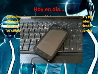 Hoy en día… Albert Aarón Cervera Uribe  Primero D  7/dic/2011 