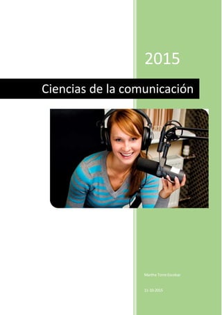 0
2015
Martha Torre Escobar
11-10-2015
Ciencias de la comunicación
 