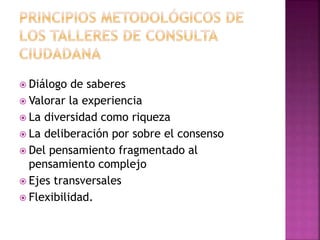  Diálogo

de saberes
 Valorar la experiencia
 La diversidad como riqueza
 La deliberación por sobre el consenso
 Del pensamiento fragmentado al
pensamiento complejo
 Ejes transversales
 Flexibilidad.

 