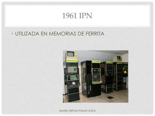 1961 IPN

• UTILIZADA EN MEMORIAS DE FERRITA




                 ISMAEL NEFTALI PALMA AVILA
 