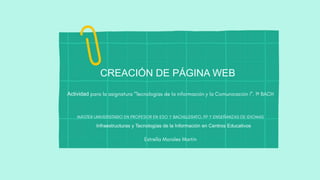 CREACIÓN DE PÁGINA WEB
Infraestructuras y Tecnologías de la Información en Centros Educativos
Actividad º
 
