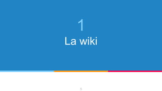 1
La wiki
5
 