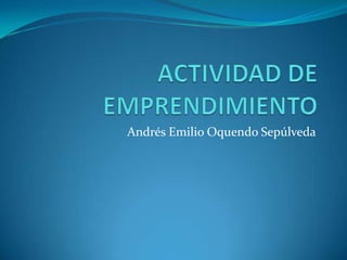 Andrés Emilio Oquendo Sepúlveda

 