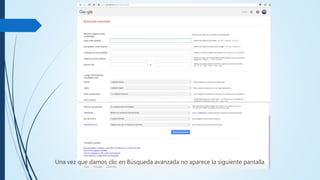 Una vez que damos clic en Búsqueda avanzada no aparece la siguiente pantalla
 