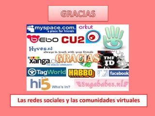 GRACIASGRACIASLas redes sociales y las comunidades virtuales