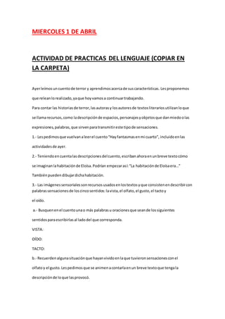 MIERCOLES 1 DE ABRIL
ACTIVIDAD DE PRACTICAS DEL LENGUAJE (COPIAR EN
LA CARPETA)
Ayerleímosuncuentode terror y aprendimosac...