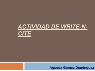 Actividad de Write-N-Cite Águeda Gómez Domínguez 
