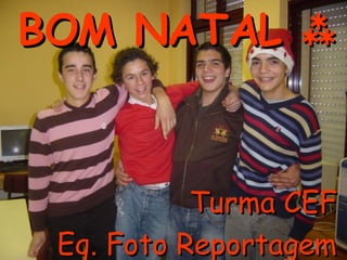 BOM NATAL   Turma CEF Eq. Foto Reportagem 