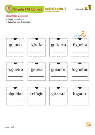 Página 1 de 5
Língua Portuguesa Ludomedia
conjunto [ge; gi; gue; gui]
 