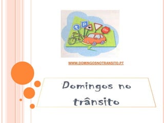 www.domingosnotransito.pt Domingos no trânsito 