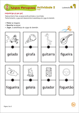 Língua Portuguesa Ludomedia
Página 1 de 3
conjunto [ge; gi; gue; gui]
 