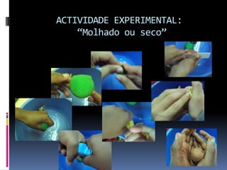 ACTIVIDADE EXPERIMENTAL: “Molhado ou seco”