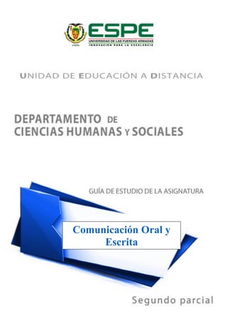 Nombre de la asignatura: Comunicación Oral y Escrita
Parcial de estudio: Segundo
1
Comunicación Oral y
Escrita
 