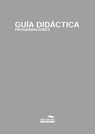 PROGRAMACIONES
GUÍA DIDÁCTICA
 