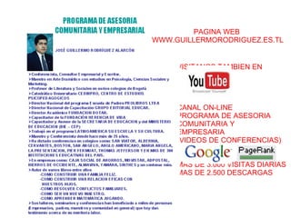 VISITANOS TAMBIEN EN  CANAL ON-LINE PROGRAMA DE ASESORIA COMUNITARIA Y  EMPRESARIA (VIDEOS DE CONFERENCIAS) MAS DE 3.000 VISITAS DIARIAS MAS DE 2.500 DESCARGAS PAGINA WEB  WWW.GUILLERMORODRIGUEZ.ES.TL 
