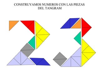 CONSTRUYAMOS NUMEROS CON LAS PIEZAS  DEL TANGRAM 