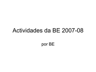 Actividades da BE 2007-08 por BE 