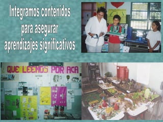 Integramos contenidos para asegurar aprendizajes significativos 