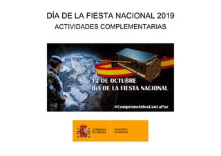 DÍA DE LA FIESTA NACIONAL 2019
ACTIVIDADES COMPLEMENTARIAS
 