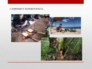 CAMPISMO Y SUPERVIVENCIA:
 