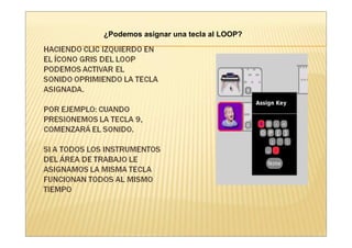 ¿Podemos asignar una tecla al LOOP?
 