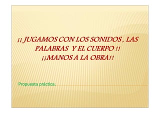 Propuesta práctica.
          prá
 