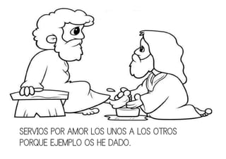 SERVIOS POR AMOR LOS UNOS A LOS OTROS
PORQUE EJEMPLO OS HE DADO.