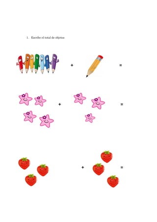 1. Escribe el total de objetos
+
=
+
=
+
=