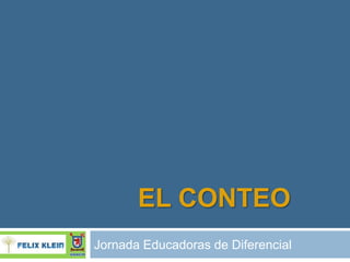 EL CONTEO
Jornada Educadoras de Diferencial
 