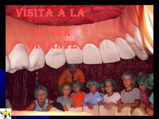 Visita a la  Mujer Gigante 