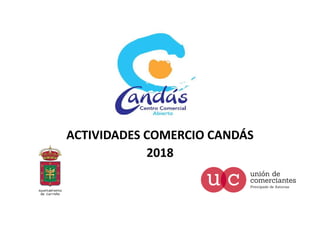 ACTIVIDADES COMERCIO CANDÁS
2018
 