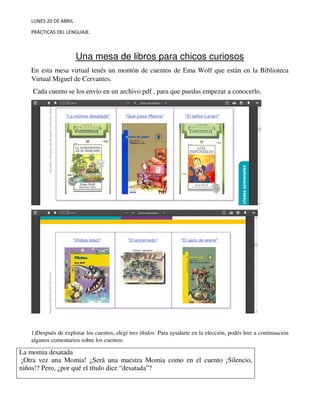 LUNES 20 DE ABRIL
PRÁCTICAS DEL LENGUAJE.
Una mesa de libros para chicos curiosos
En esta mesa virtual tenés un montón de ...