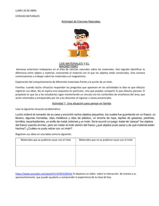 LUNES 26 DE ABRIL
CIENCIAS NATURALES
Actividad de Ciencias Naturales:
LOS MATERIALES Y EL
MAGNETISMO
Semanas anteriores tr...