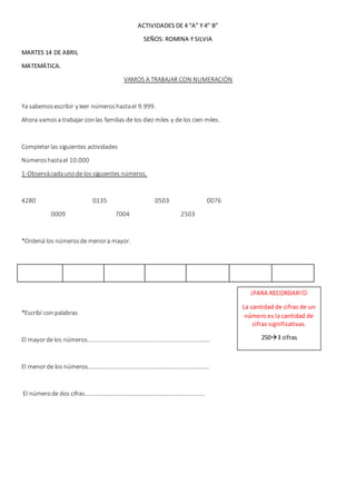 ACTIVIDADES DE 4 “A” Y 4” B”
SEÑOS: ROMINA Y SILVIA
MARTES 14 DE ABRIL
MATEMÁTICA.
VAMOS A TRABAJAR CON NUMERACIÓN
Ya sabe...