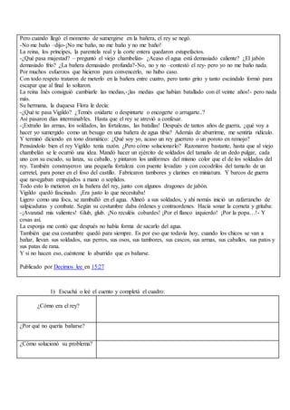 Pero cuando llegó el momento de sumergirse en la bañera, el rey se negó.
-No me baño –dijo-¡No me baño, no me baño y no me...