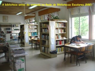 A biblioteca antes da entrada na Rede de Bibliotecas Escolares (RBE)
 
