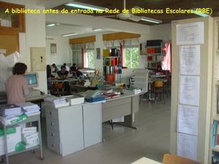 A biblioteca antes da entrada na Rede de Bibliotecas Escolares (RBE)
 