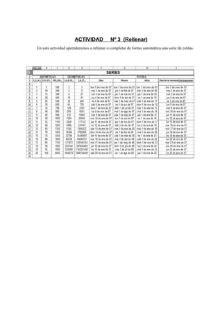 ACTIVIDAD Nº 3 (Rellenar)
En esta actividad aprenderemos a rellenar o completar de forma automática una serie de celdas.
 