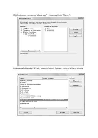 10)Seleccionamos como evento “clic de ratón” y pulsamos el botón “Macro...”.
11)Buscamos la Macro ORDENAR y pulsamos Aceptar. Aparecerá entonces la Macro asignada.
 