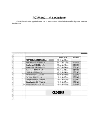 ACTIVIDAD Nº 7 (Cliclismo)
Esta actividad tiene algo en común con la anterior pues también le hemos incorporado un botón
para ordenar.
 